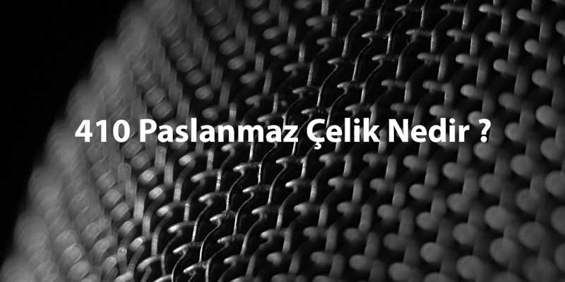 410paslanmazçeliknedir